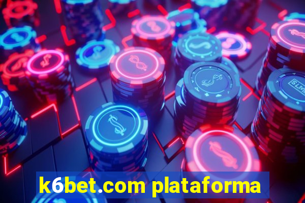 k6bet.com plataforma